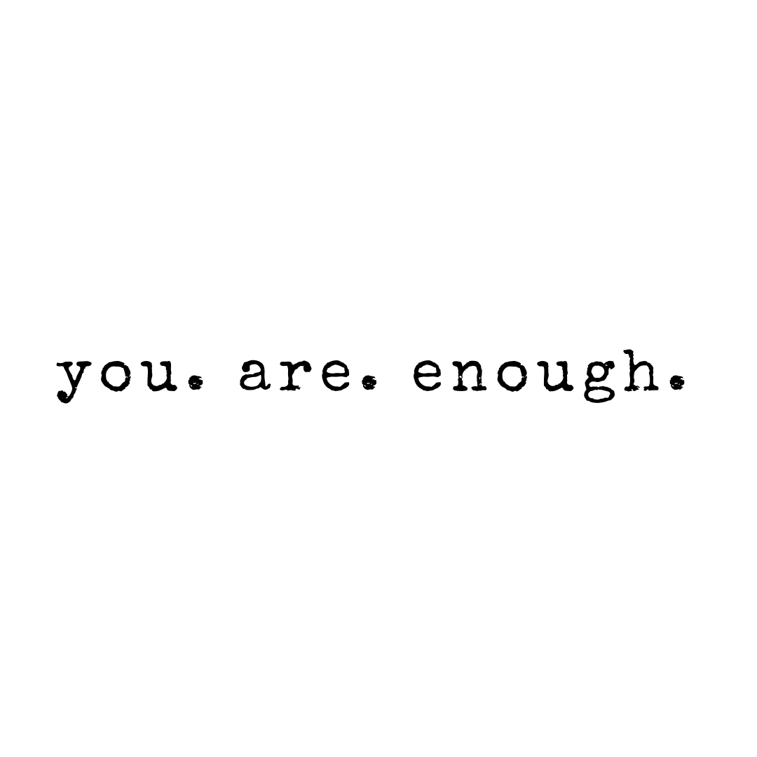 You Are Enough